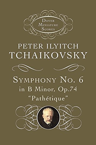 Symphony No. 6 in B Minor, Op. 74 ("Pathetique") (Dover Miniature Scores: Orchestral)
